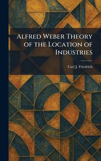 Produktbild: Alfred Weber Theory of the Location of Industries