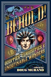 Produktbild: Behold: Oddities, Curiosities and Undefinable Wonders