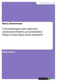 Produktbild: Untersuchungen zum optischen Ausdrucksverhalten an Australischen Dingos (Canis lupus forma familiaris)