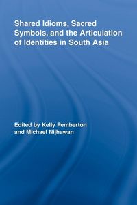 Produktbild: Shared Idioms, Sacred Symbols, and the Articulation of Identities in South Asia