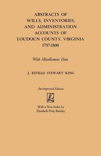 Produktbild: Abstracts of Wills, Inventories and Administration Accounts of Loudoun County, Virginia, 1757-1800 (Improved)