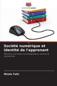 Produktbild: Soci&eacute;t&eacute; num&eacute;rique et identit&eacute; de l'apprenant