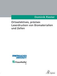 Produktbild: Ortsselektives, pr&auml;zises Laserdrucken von Biomaterialien und Zellen