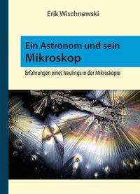 Bild vom Artikel Ein Astronom und sein Mikroskop vom Autor Erik Wischnewski