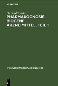 Produktbild: Pharmakognosie. Biogene Arzneimittel, Teil 1