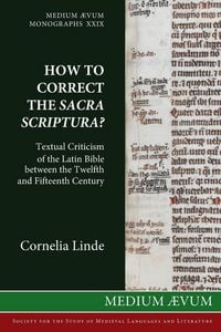 Produktbild: How to Correct the Sacra Scriptura? Textual Criticism of the Latin Bible between the Twelfth and Fifteenth Century