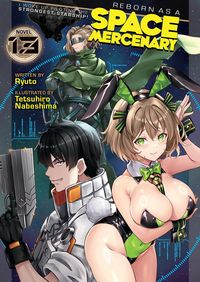 Produktbild: Reborn as a Space Mercenary: I Woke Up Piloting the Strongest Starship! (Light Novel) Vol. 13