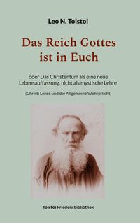 Bild vom Artikel Das Reich Gottes ist in Euch vom Autor Leo N. Tolstoi