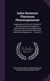 Produktbild: Index Kewensis Plantarum Phanerogamarum: Supplementum Primum [- ] Nomina Et Synonyma Omnium Generum Et Specierum Ab Initio Anni Mdccclxxxvi Usque Ad F