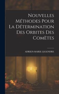 Produktbild: Nouvelles M&eacute;thodes Pour La D&eacute;termination Des Orbites Des Com&egrave;tes