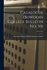 Produktbild: Catalogue (Bowdoin College Bulletin No. 50); 1913-1914