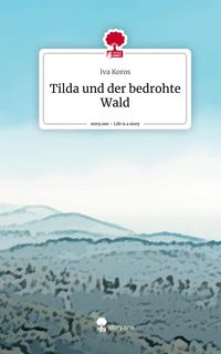 Produktbild: Tilda und der bedrohte Wald. Life is a Story - story.one