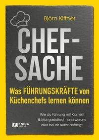 Produktbild: Chef-Sache: Was F&uuml;hrungskr&auml;fte von K&uuml;chenchefs lernen k&ouml;nnen