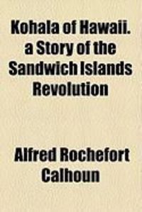 Produktbild: Kohala of Hawaii. a Story of the Sandwich Islands Revolution