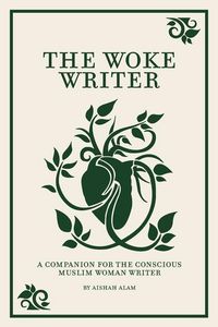Produktbild: The Woke Writer A Companion For The Conscious Muslim Woman Writer