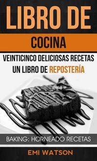 Produktbild: Libro De Cocina: Veinticinco Deliciosas Recetas: Un Libro de Reposter&iacute;a (Baking: Horneado Recetas)