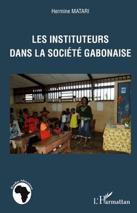 Produktbild: Les instituteurs dans la soci&eacute;t&eacute; gabonaise