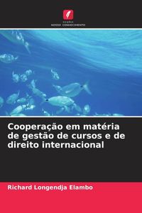 Produktbild: Coopera&ccedil;&atilde;o em mat&eacute;ria de gest&atilde;o de cursos e de direito internacional