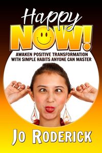 Produktbild: Happy Now!: Awaken Positive Transformation with Simple Habits Anyone Can Master. (Now Series, #1)