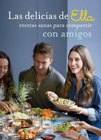 Produktbild: Las delicias de Ella con amigos : recetas sanas para compartir