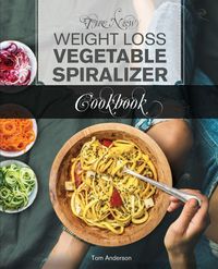 Produktbild: The New Weight Loss Vegetable Spiralizer Cookbook (Ed 2)