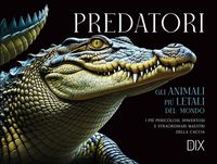Produktbild: Predatori. Gli animali pi&ugrave; letali del mondo