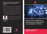 Produktbild: Code to Cure: Transformar a descoberta de medicamentos com intelig&ecirc;ncia artificial