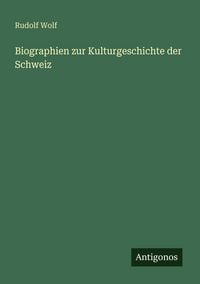 Produktbild: Biographien zur Kulturgeschichte der Schweiz
