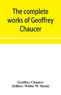 Produktbild: The complete works of Geoffrey Chaucer