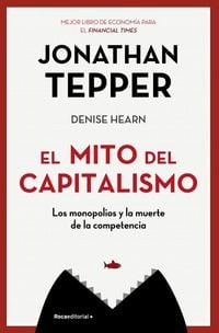 Produktbild: El mito del capitalismo : los monopolios y la muerte de la competencia
