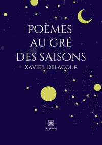 Produktbild: Xavier Delacour: Po&egrave;mes au gr&eacute; des saisons