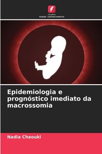 Produktbild: Epidemiologia e progn&oacute;stico imediato da macrossomia