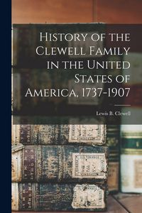 Produktbild: History of the Clewell Family in the United States of America, 1737-1907
