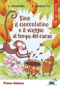 Produktbild: Tino il cioccolatino e il viaggio al tempo del cacao. Stampatello maiuscolo a leggibilit&agrave; facilitata