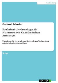 Produktbild: Kaufm&auml;nnische Grundlagen f&uuml;r Pharmazeutisch Kaufm&auml;nnische/r Assistent/in