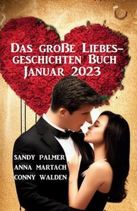Produktbild: Das gro&szlig;e Liebesgeschichten Buch Januar 2023