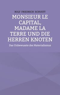 Produktbild: Monsieur le Capital, Madame la Terre und die Herren Knoten