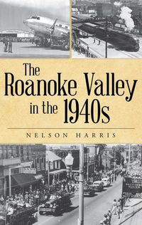 Produktbild: The Roanoke Valley in the 1940s