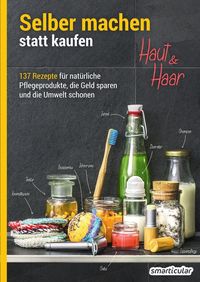 Bild vom Artikel Selber machen statt kaufen - Haut und Haar - 2. Auflage, aktualisierte, erweiterte Ausgabe vom Autor 