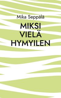 Produktbild: Miksi viel&auml; hymyilen