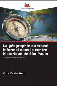 Produktbild: La g&eacute;ographie du travail informel dans le centre historique de S&atilde;o Paulo