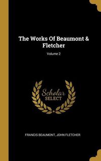 Produktbild: The Works Of Beaumont & Fletcher; Volume 2