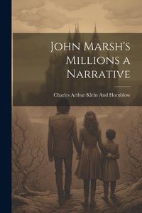 Produktbild: John Marsh's Millions a Narrative