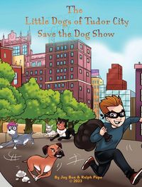 Produktbild: The Little Dogs of Tudor City Save the Dog Show