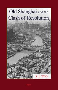 Produktbild: Old Shanghai and the Clash of Revolution