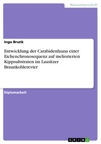 Produktbild: Entwicklung der Carabidenfauna einer Eichenchronosequenz auf meliorierten Kippsubstraten im Lausitzer Braunkohlerevier