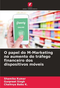 Produktbild: O papel do M-Marketing no aumento do tr&aacute;fego financeiro dos dispositivos m&oacute;veis