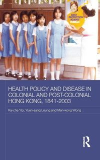 Produktbild: Health Policy and Disease in Colonial and Post-Colonial Hong Kong, 1841-2003