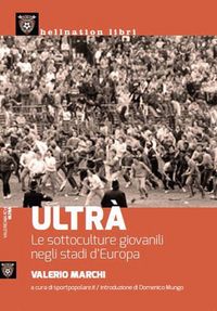 Produktbild: Ultr&agrave;. Le sottoculture giovanili negli stadi d'Europa