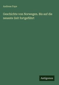 Produktbild: Geschichte von Norwegen. Bis auf die neueste Zeit fortgef&uuml;hrt
